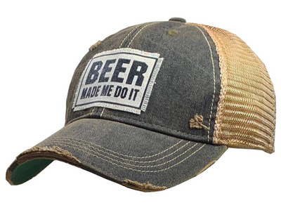 Vintage Distressed Trucker Cap - "Beer Made Me Do It"  These distressed beer hats are incredibly comfortable.  Most trucker caps are rigid, but these vintage unstructured caps are made of a cotton/polyester blend with a soft mesh back that makes them fit more like a "Dad Hat." Now in Canada.