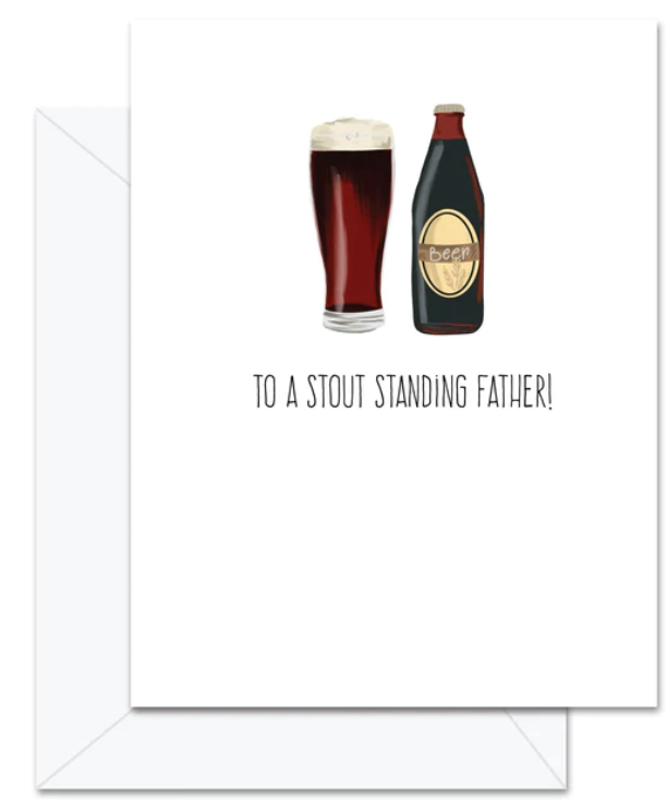 To A Stout Standing Father The perfect gifts for the craft beer lovers in your life.  Beer themed greeting cards for birthdays, Father's day and Christmas. Professionally printed in Canada.